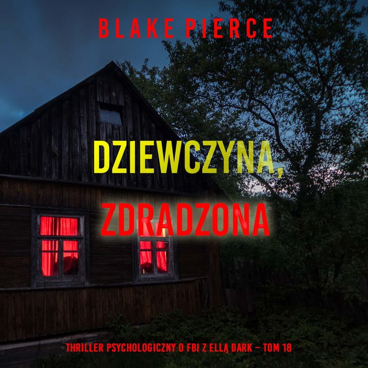 Produktbild: Dziewczyna, zdradzona (Thriller psychologiczny o FBI z Ellą Dark &ndash; Tom 18)