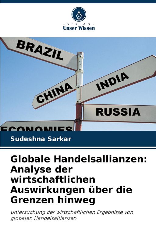 Produktbild: Globale Handelsallianzen: Analyse der wirtschaftlichen Auswirkungen &uuml;ber die Grenzen hinweg