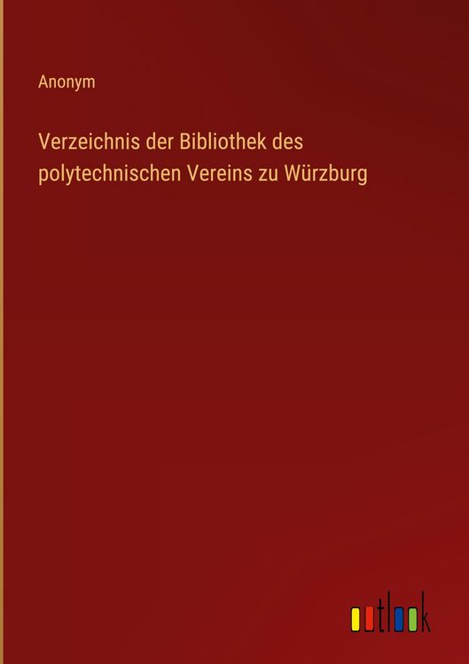Produktbild: Verzeichnis der Bibliothek des polytechnischen Vereins zu W&uuml;rzburg