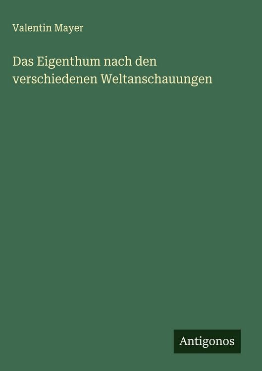 Produktbild: Das Eigenthum nach den verschiedenen Weltanschauungen