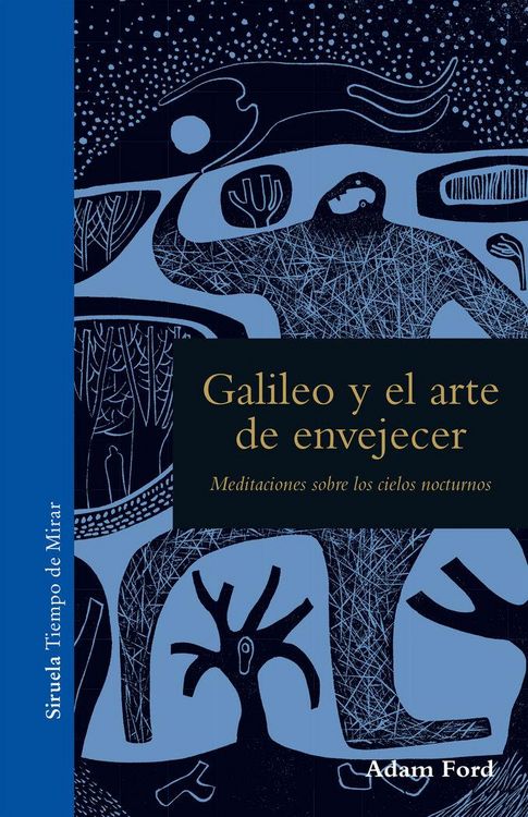Produktbild: Galileo y el arte de envejecer : meditaciones sobre los cielos nocturnos