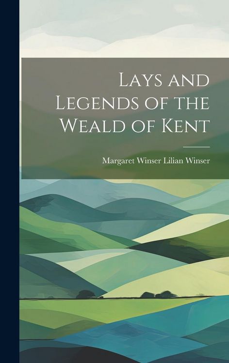 Produktbild: Lays and Legends of the Weald of Kent