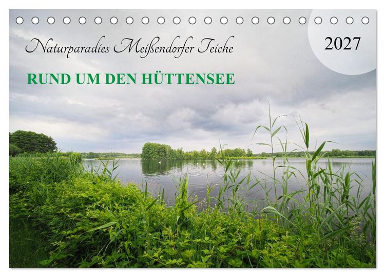 Produktbild: Naturparadies Mei&szlig;endorfer Teiche &ndash; Rund um den H&uuml;ttensee (Tischkalender 2027 DIN A5 quer), CALVENDO Monatskalender