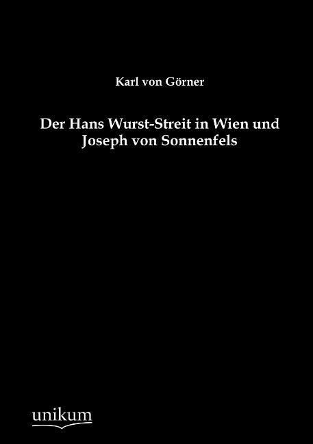 Produktbild: G&ouml;rner, K: Hans Wurst-Streit in Wien und Joseph von Sonnenfe