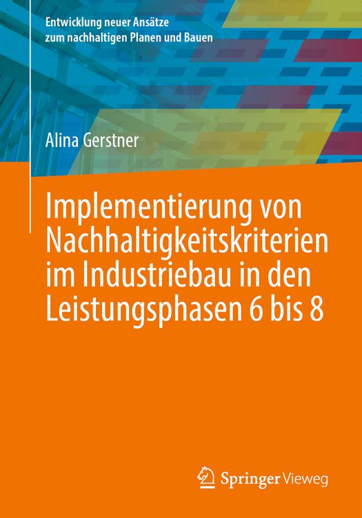 Produktbild: Implementierung von Nachhaltigkeitskriterien im Industriebau in den Leistungsphasen 6 bis 8
