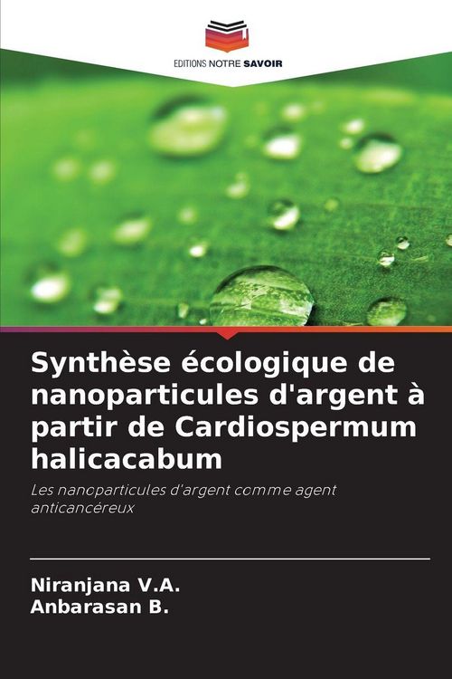 Produktbild: Synth&egrave;se &eacute;cologique de nanoparticules d'argent &agrave; partir de Cardiospermum halicacabum