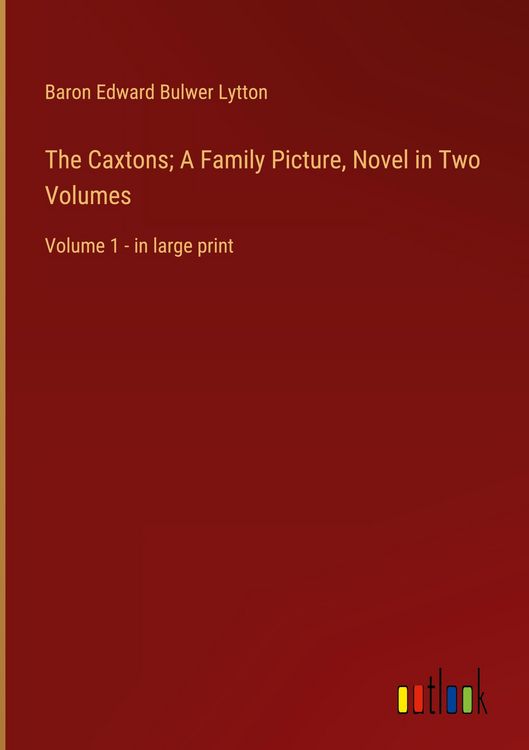 Produktbild: The Caxtons; A Family Picture, Novel in Two Volumes
