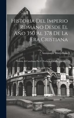 Produktbild: Historia Del Imperio Romano Desde El Año 350 Al 378 De La Era Cristiana