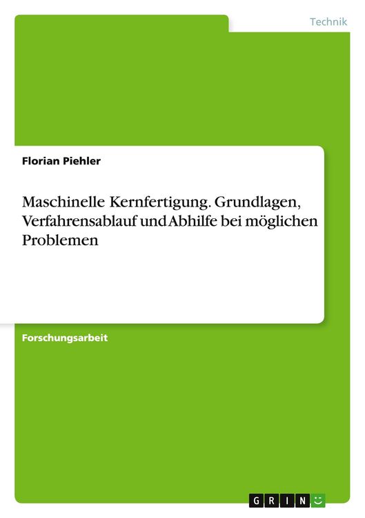 Produktbild: Maschinelle Kernfertigung. Grundlagen, Verfahrensablauf und Abhilfe bei m&ouml;glichen Problemen