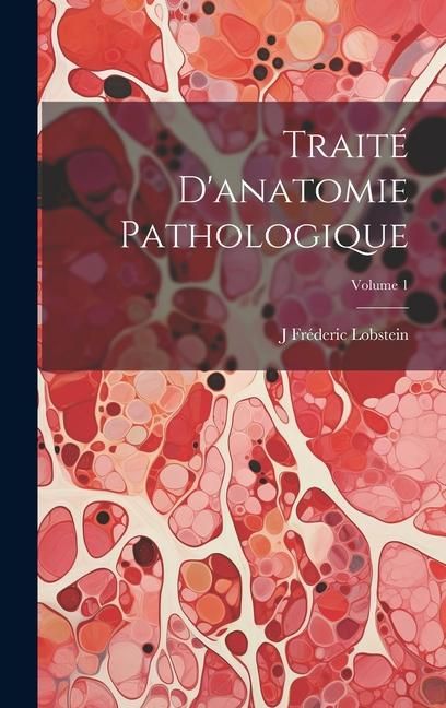 Produktbild: Trait&eacute; D'anatomie Pathologique; Volume 1