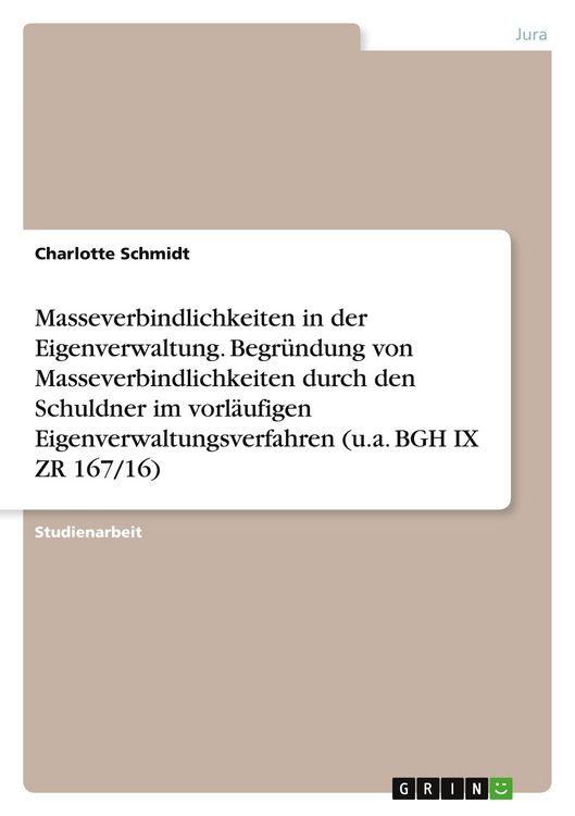 Produktbild: Masseverbindlichkeiten in der Eigenverwaltung. Begr&uuml;ndung von Masseverbindlichkeiten durch den Schuldner im vorl&auml;ufigen Eigenverwaltungsverfahren (u.a. BGH IX ZR 167/16)