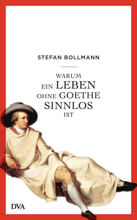 Produktbild: Warum ein Leben ohne Goethe sinnlos ist