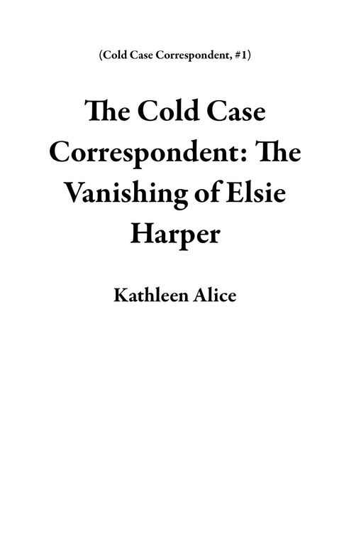Produktbild: The Cold Case Correspondent: The Vanishing of Elsie Harper