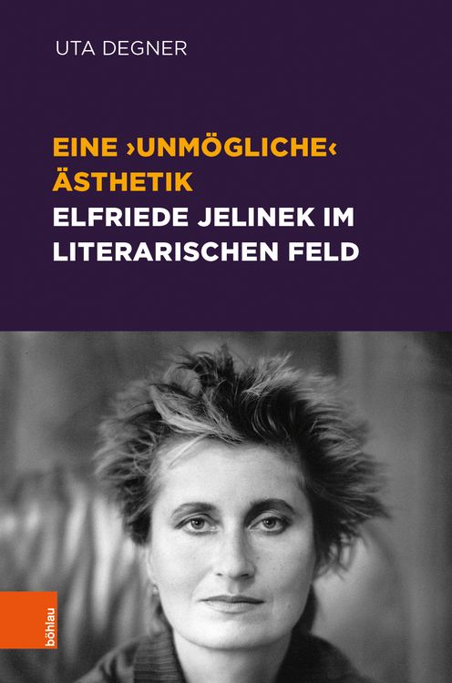 Produktbild: Eine &sbquo;unm&ouml;gliche&lsquo; &Auml;sthetik &ndash; Elfriede Jelinek im literarischen Feld