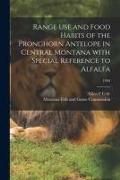 Produktbild: Range Use and Food Habits of the Pronghorn Antelope in Central Montana With Special Reference to Alfalfa; 1955