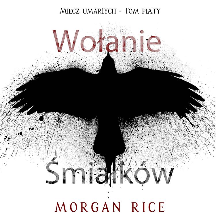 Produktbild: Wołanie śmiałk&oacute;w (Miecz umarłych - Tom piąty)