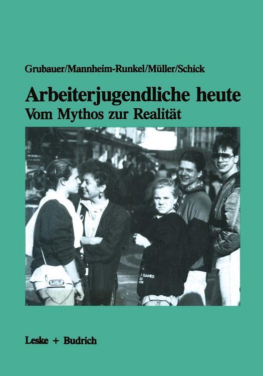 Produktbild: Arbeiterjugendliche heute - Vom Mythos zur Realit&auml;t