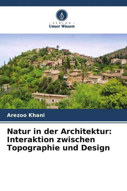 Produktbild: Natur in der Architektur: Interaktion zwischen Topographie und Design