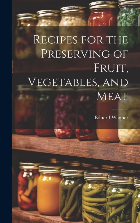 Produktbild: Recipes for the Preserving of Fruit, Vegetables, and Meat