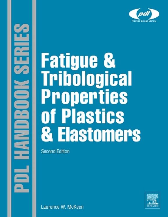 Produktbild: Fatigue and Tribological Properties of Plastics and Elastomers
