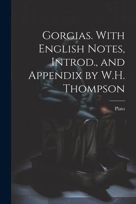 Produktbild: Gorgias. With English Notes, Introd., and Appendix by W.H. Thompson