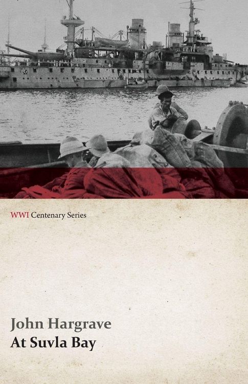 Produktbild: At Suvla Bay - Being the Notes and Sketches of Scenes, Characters and Adventures of the Dardanelles Campaign (WWI Centenary Series)