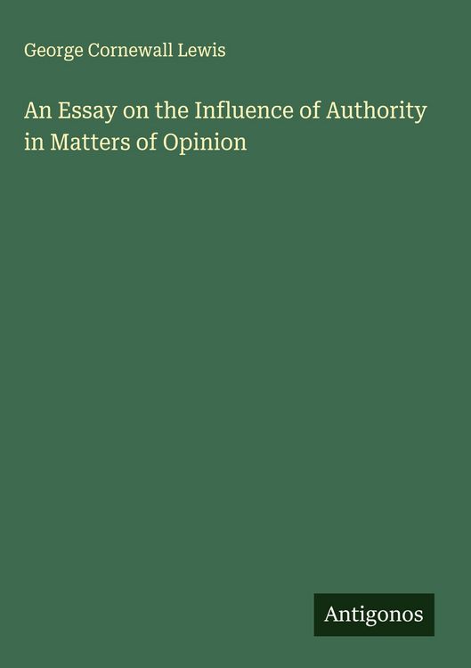 Produktbild: An Essay on the Influence of Authority in Matters of Opinion