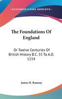 Produktbild: The Foundations of England: Or Twelve Centuries of British History B.C. 55 to A.D. 1154
