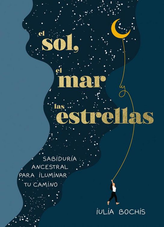 Produktbild: El Sol, El Mar Y Las Estrellas. Sabidur&iacute;a Ancestral Para Iluminar Tu Camino / The Sun, the Sea, and the Stars: Ancient Wisdom as a Healing Journey