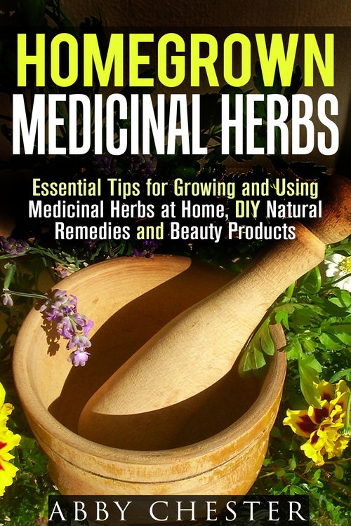 Produktbild: Homegrown Medicinal Herbs: Essential Tips for Growing and Using Medicinal Herbs at Home, DIY Natural Remedies and Beauty Products (DIY Medicinal Herbs