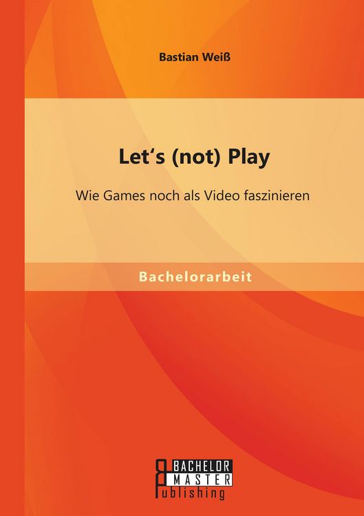 Produktbild: Let's (not) Play: Wie Games noch als Video faszinieren