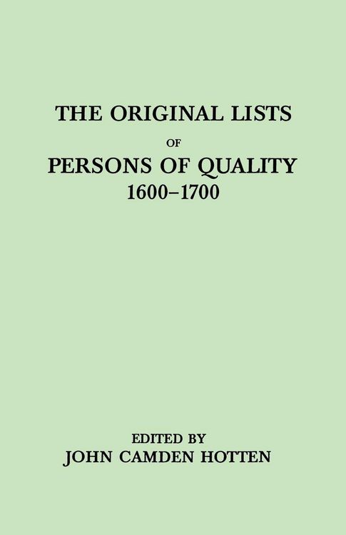 Produktbild: Original Lists of Persons of Quality, 1600-1700. Emigrants, Religious Exiles, Political Rebels, Serving Men Sold for a Term of Years, Apprentices,