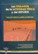 Produktbild: Los titulados de la actividad f&iacute;sica y deporte : evoluci&oacute;n hist&oacute;rica y perfiles profesionales