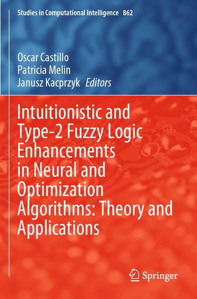 Produktbild: Intuitionistic and Type-2 Fuzzy Logic Enhancements in Neural and Optimization Algorithms: Theory and Applications