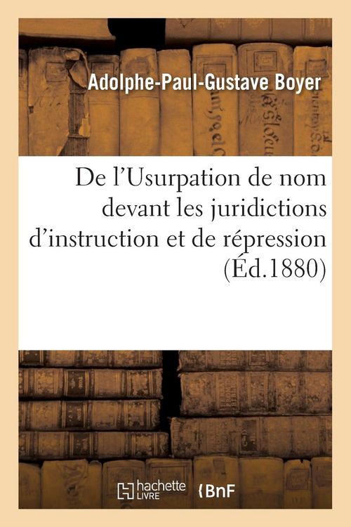 Produktbild: De l'Usurpation de Nom Devant Les Juridictions d'Instruction Et de R&eacute;pression