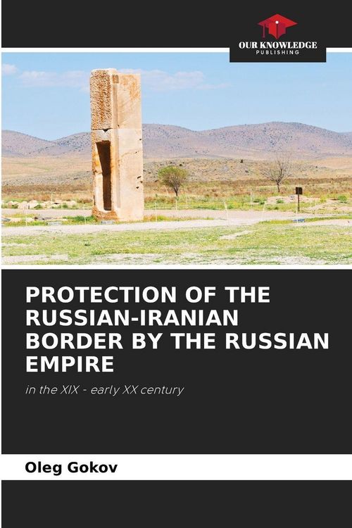 Produktbild: Protection Of The Russian-Iranian Border By The Russian Empire