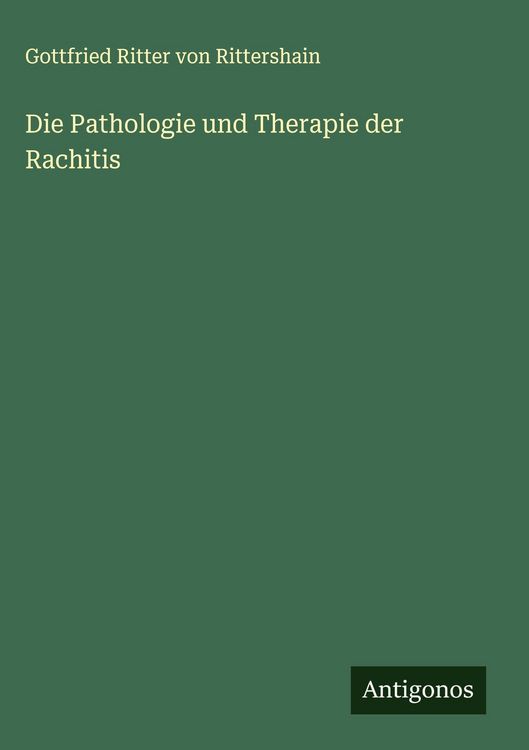 Produktbild: Die Pathologie und Therapie der Rachitis