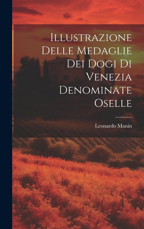 Produktbild: Illustrazione Delle Medaglie Dei Dogi Di Venezia Denominate Oselle
