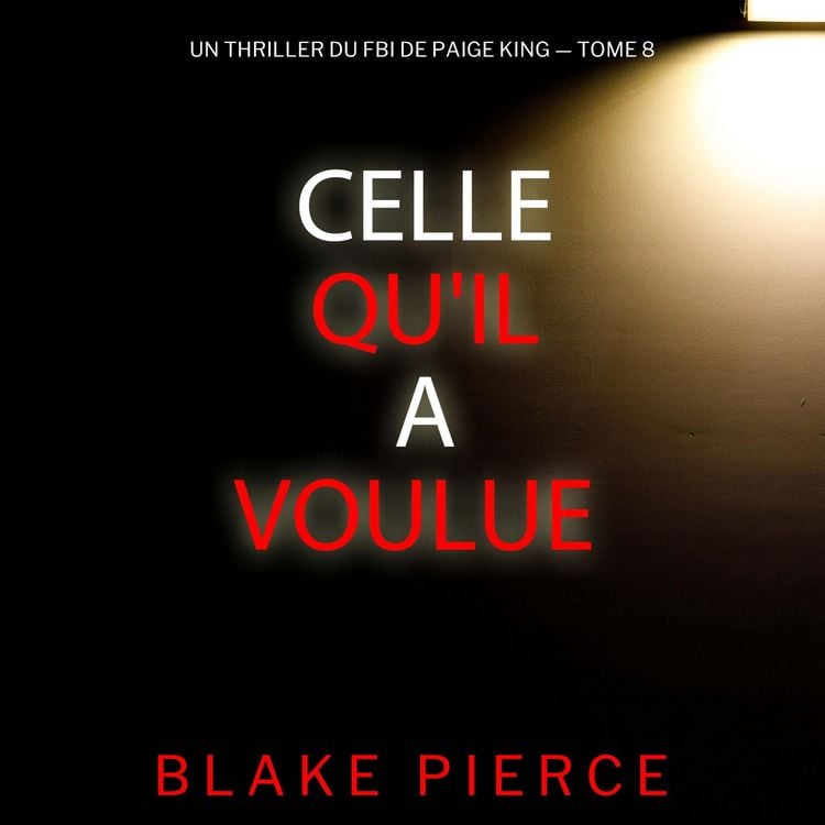 Produktbild: Celle qu'il a voulue (Un thriller du FBI de Paige King &mdash;&nbsp;tome 8)