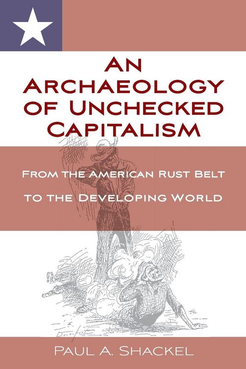 Produktbild: An Archaeology of Unchecked Capitalism