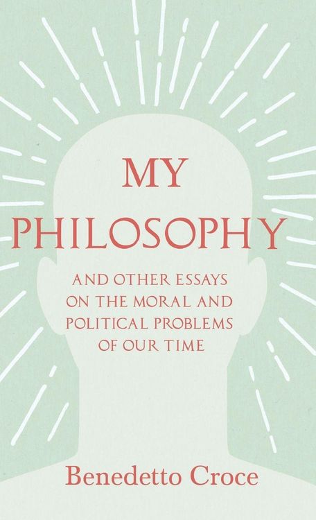 Produktbild: My Philosophy - And Other Essays on the Moral and Political Problems of Our Time