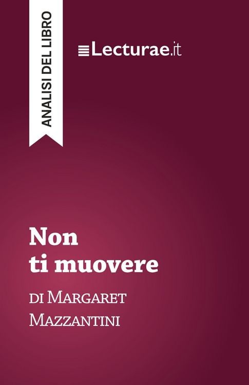 Produktbild: Non ti muovere - Margaret Mazzantini (analisi del libro)