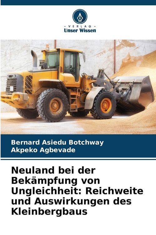 Produktbild: Neuland bei der Bek&auml;mpfung von Ungleichheit: Reichweite und Auswirkungen des Kleinbergbaus