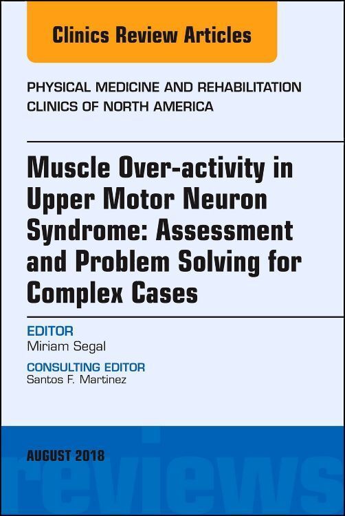 Produktbild: Muscle Over-Activity in Upper Motor Neuron Syndrome: Assessment and Problem Solving for Complex Cases, an Issue of Physical Medicine and Rehabilitatio