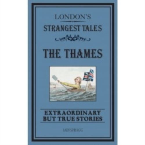 Bild vom Artikel Spragg, I: London's Strangest: The Thames vom Autor Iain Spragg