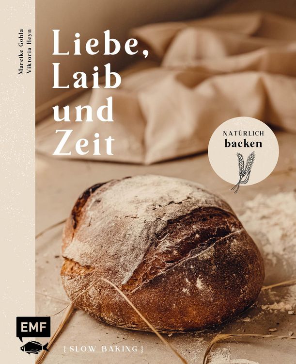 Produktbild: Liebe, Laib und Zeit - Nat&uuml;rlich Brot backen