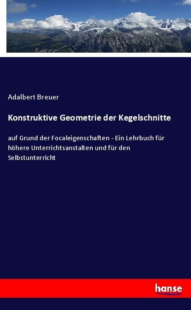 Produktbild: Konstruktive Geometrie der Kegelschnitte