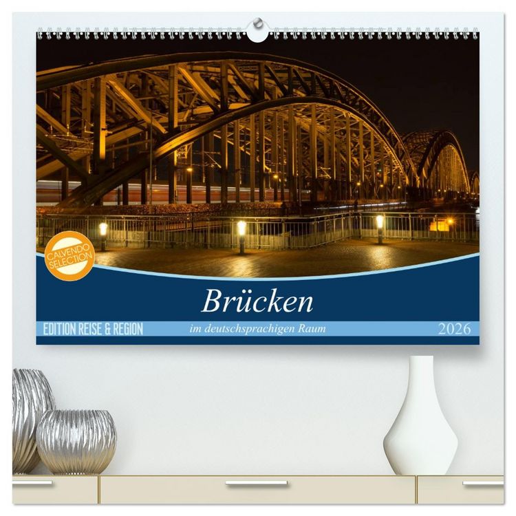 Produktbild: Br&uuml;cken im deutschsprachigen Raum (hochwertiger Premium Wandkalender 2026 DIN A2 quer), Kunstdruck in Hochglanz