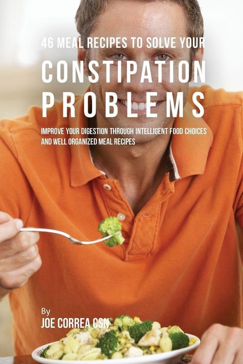 Produktbild: 46 Meal Recipes to Solve Your Constipation Problems