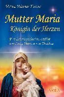 Produktbild: Mutter Maria, K&ouml;nigin der Herzen